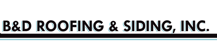 B&D Roofing & Siding, Inc.